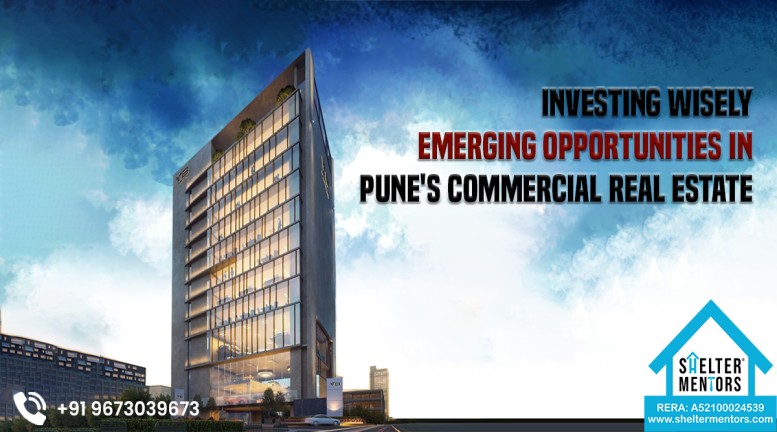 Investing Wisely: Emerging Opportunities in Pune's Commercial Real Estate